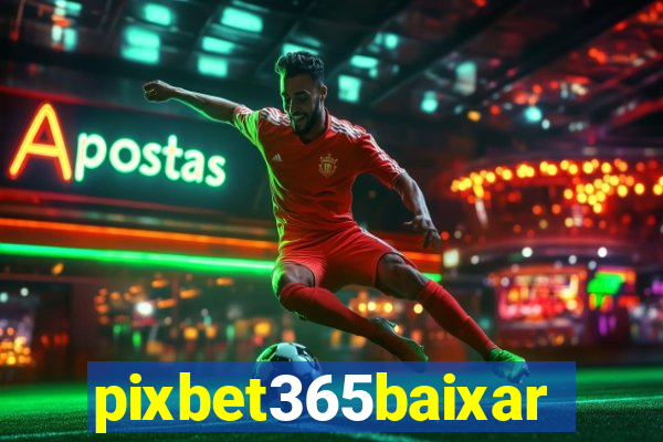 pixbet365baixar