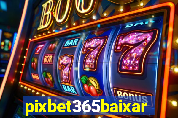 pixbet365baixar