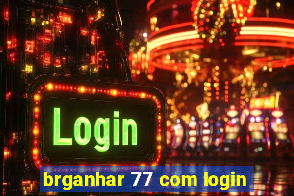 brganhar 77 com login