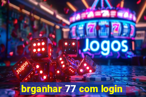 brganhar 77 com login