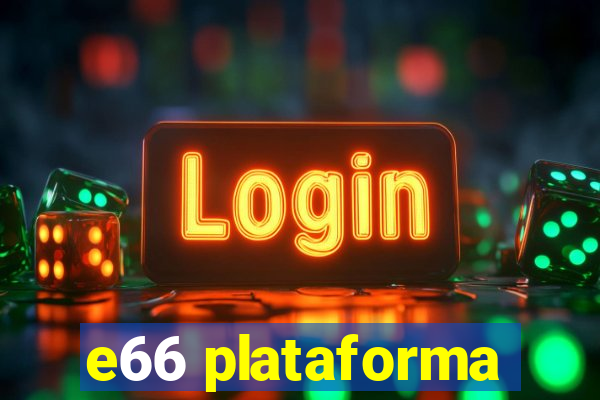 e66 plataforma