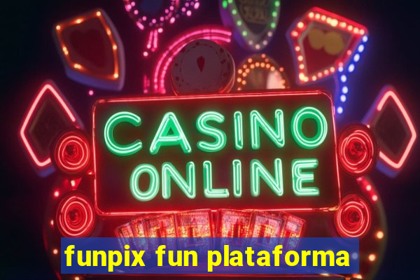 funpix fun plataforma