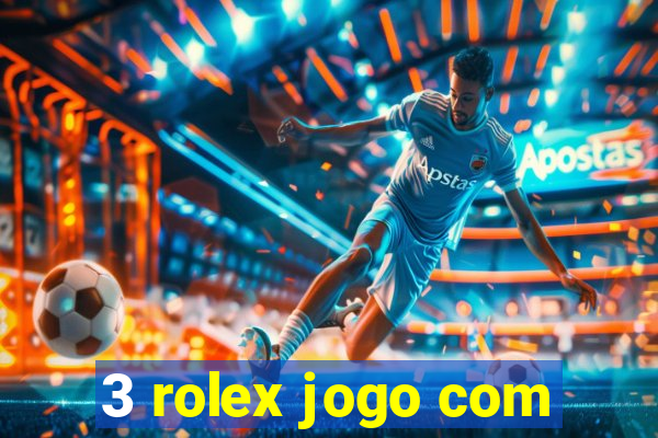 3 rolex jogo com