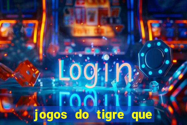 jogos do tigre que dao bonus no cadastro