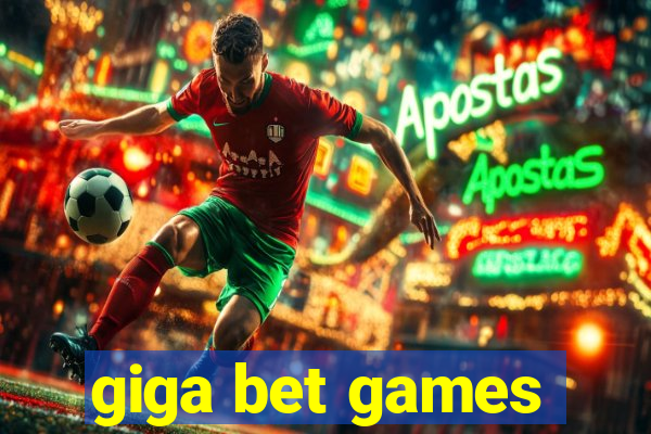 giga bet games