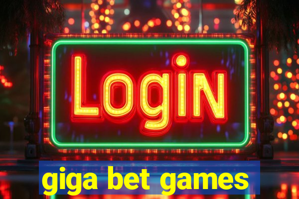 giga bet games