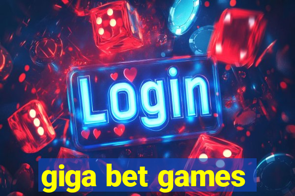 giga bet games