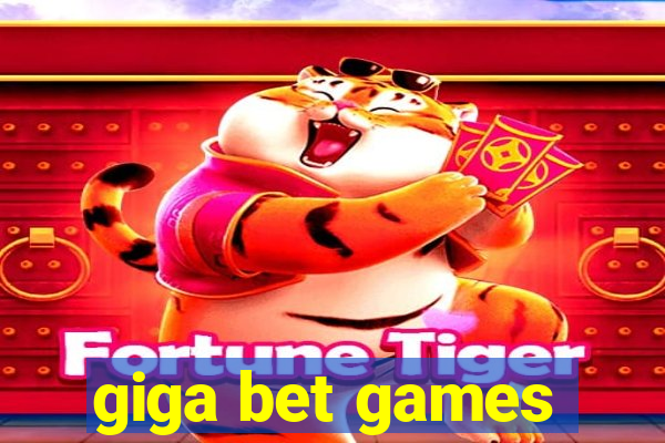 giga bet games