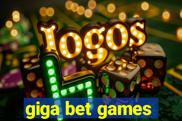 giga bet games