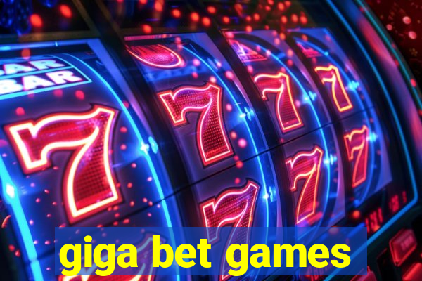 giga bet games