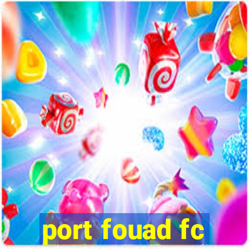 port fouad fc