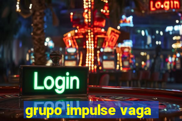 grupo impulse vaga