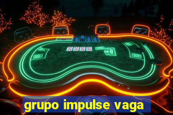 grupo impulse vaga