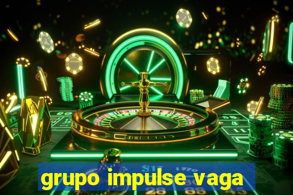 grupo impulse vaga