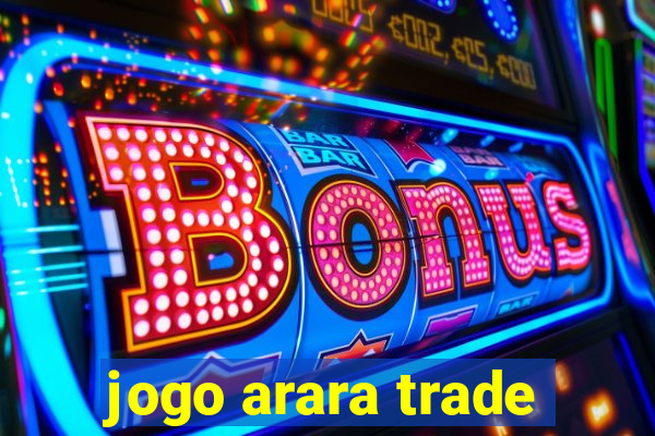 jogo arara trade