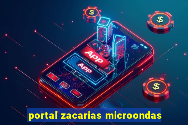 portal zacarias microondas