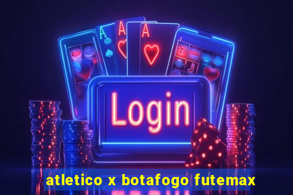 atletico x botafogo futemax