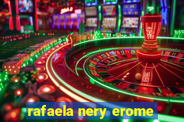 rafaela nery erome