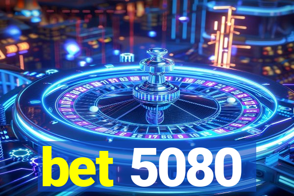 bet 5080