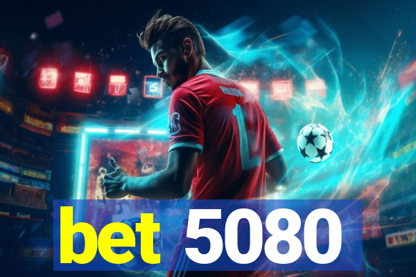 bet 5080