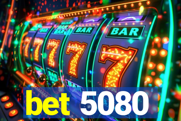 bet 5080