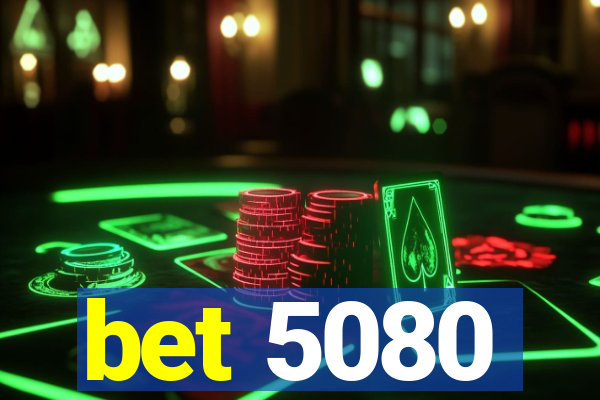 bet 5080