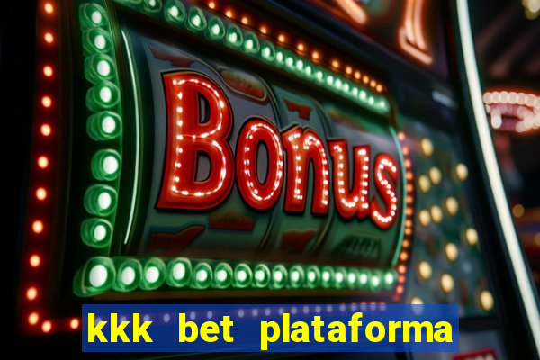 kkk bet plataforma de jogos