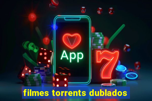 filmes torrents dublados