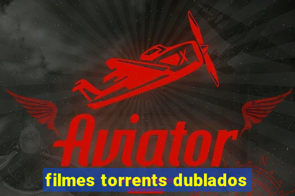 filmes torrents dublados