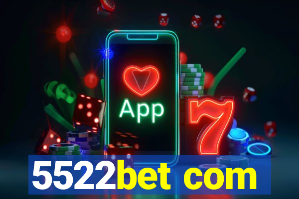 5522bet com