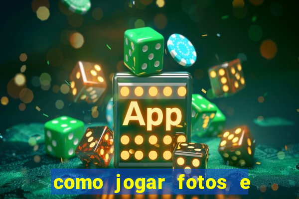 como jogar fotos e videos na nuvem