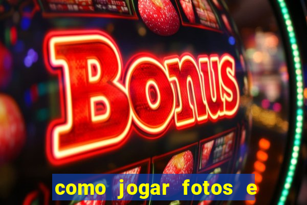 como jogar fotos e videos na nuvem