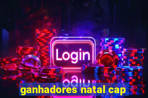 ganhadores natal cap