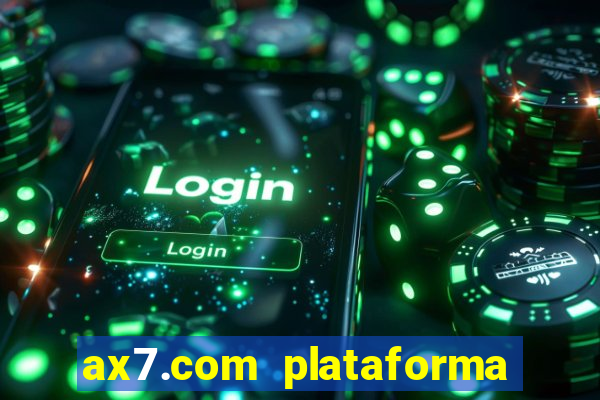 ax7.com plataforma de jogos