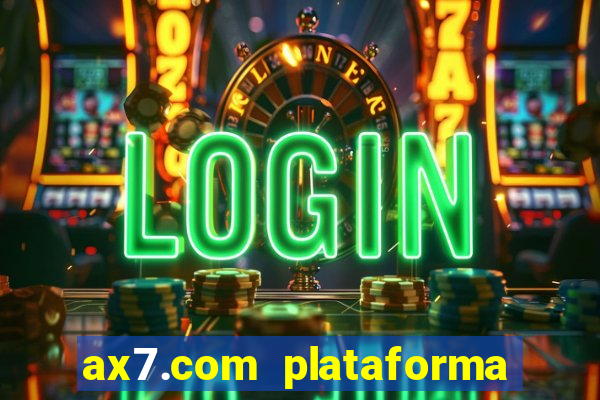 ax7.com plataforma de jogos