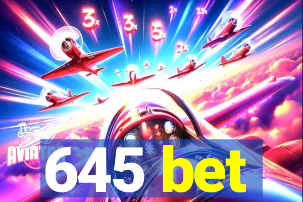 645 bet