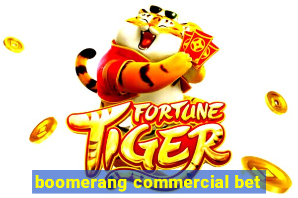 boomerang commercial bet