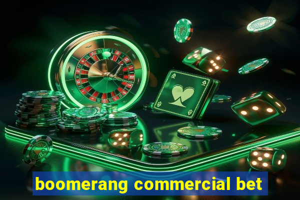 boomerang commercial bet