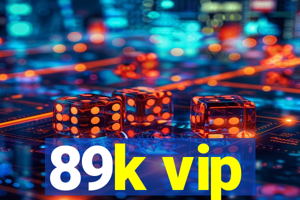 89k vip