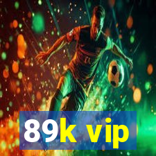 89k vip