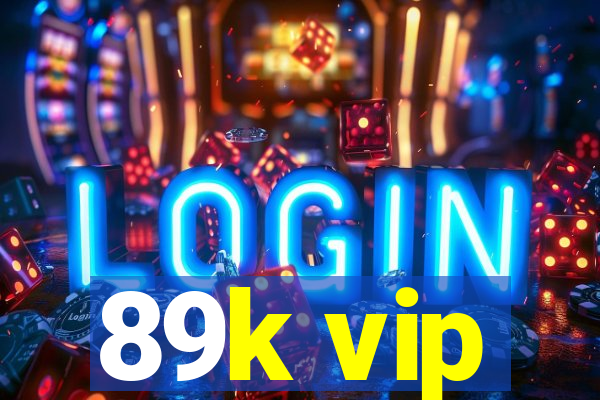 89k vip