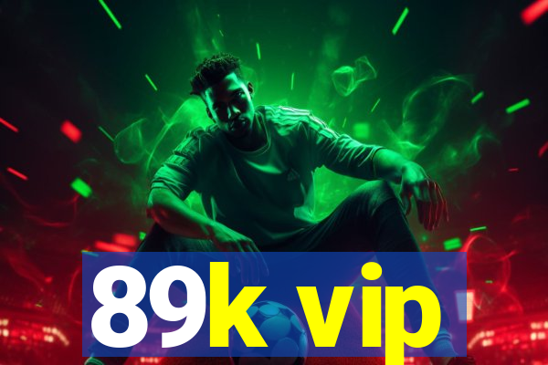 89k vip