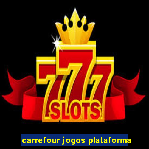 carrefour jogos plataforma