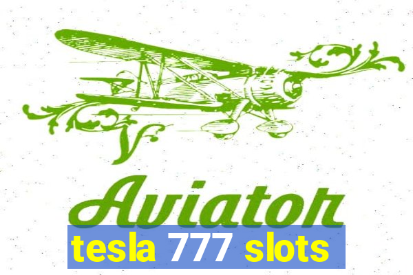 tesla 777 slots