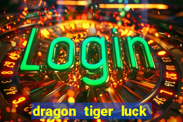 dragon tiger luck demo dinheiro infinito