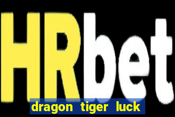 dragon tiger luck demo dinheiro infinito