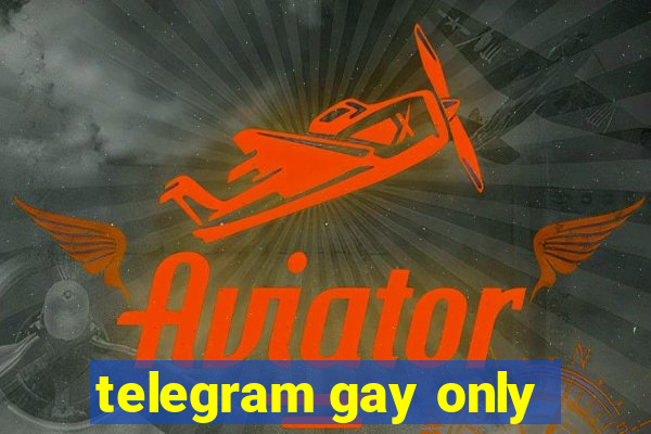 telegram gay only