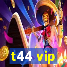 t44 vip