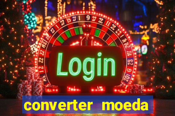 converter moeda cruzeiro para real