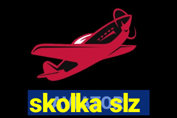 skolka slz